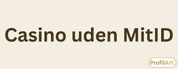 Casino uden NemID En Guide til Spil uden Begrænsninger Casino uden NemID En Guide til Spil uden Begrænsninger