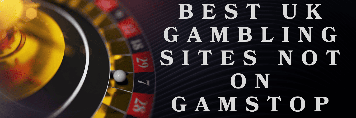 List of Casinos Not on GamStop A Complete Guide