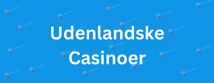 Oplev Gode Udenlandske Casinoer - Alt Du Behøver At Vide
