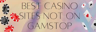 Exploring Online Casinos Not with GamStop A Comprehensive Guide