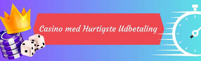 Casino med Hurtig Udbetaling Find de Bedste Valgmuligheder