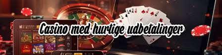 Casinoer med Hurtig Udbetaling - Dine Bedste Valg