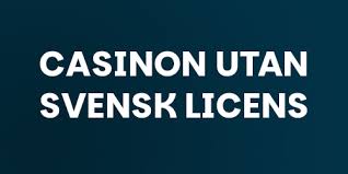 Casinon Utan Svensk Licens Vad Du Behöver Veta 465774676
